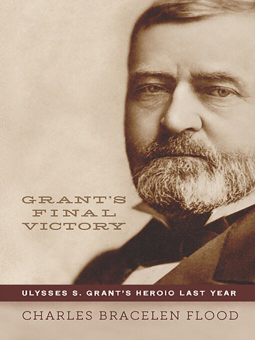 Title details for Grant's Final Victory by Charles Bracelen Flood - Available